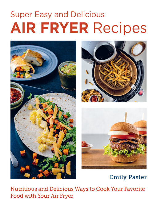 Title details for Super Easy and Delicious Air Fryer Recipes by Emily Paster - Available